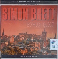 So Much Blood written by Simon Brett performed by Simon Brett on Audio CD (Unabridged)